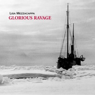 Lisa Mezzacappa: Glorious Ravage (2017) New W...